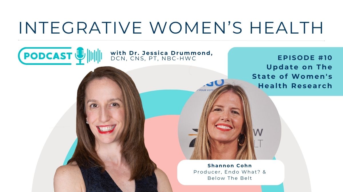 Update on The State of Women’s Health Research with Shannon Cohn, producer of Endo What? and Below The Belt