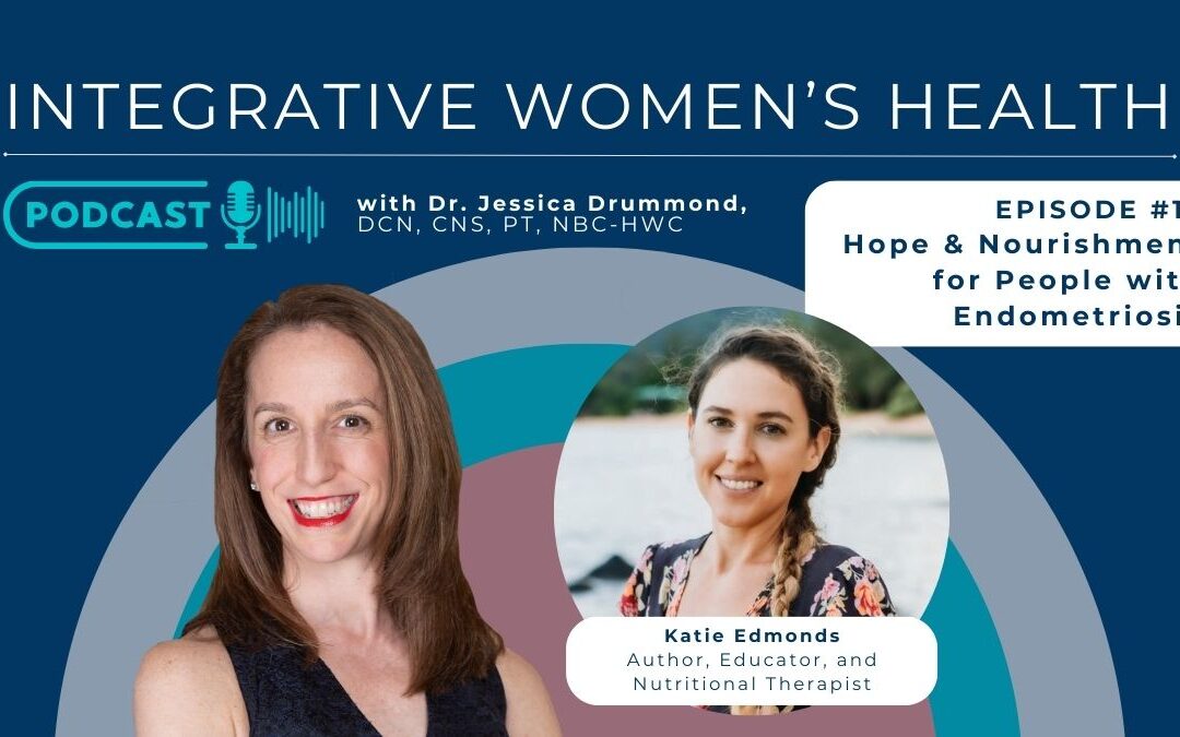 Hope and Nourishment for People with Endometriosis with Katie Edmonds