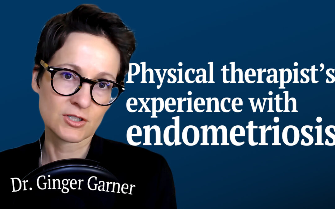 When Multiple Surgeries is a Sign of Endometriosis with Dr. Ginger Garner