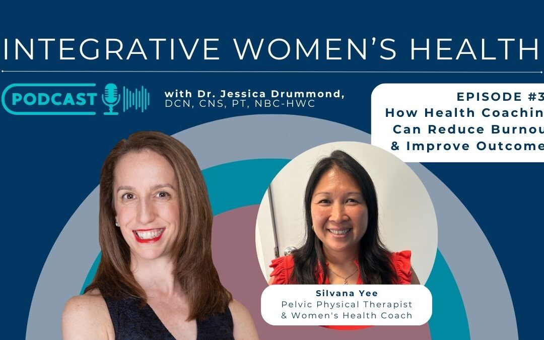 How Health Coaching Can Reduce Burnout and Improve Outcomes with Pelvic Physical Therapist and Women’s Health Coach Graduate Silvana Yee