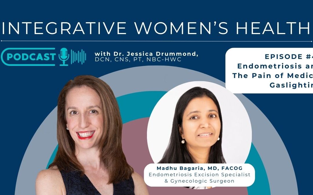 Endometriosis and The Pain of Medical Gaslighting with Endometriosis Surgeon, Dr. Madhu Bagaria, MD, FACOG