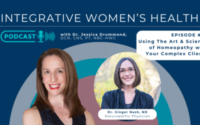 Using The Art and Science of Homeopathy with Your Complex Clients with Dr. Ginger Nash, ND