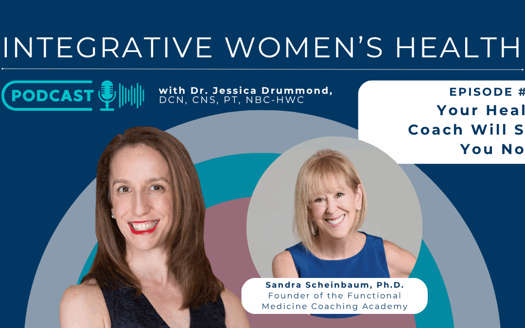 Your Health Coach Will See You Now! with Dr. Sandra Scheinbaum, Ph.D.