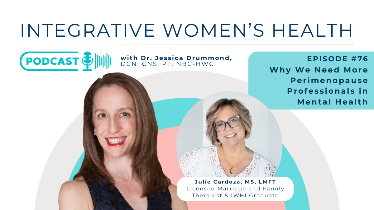Why We Need More Perimenopause Professionals in Mental Health with Julie Cardoza, MS, LMFT and IWHI Graduate