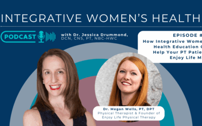 How Integrative Women’s Health Education Can Help Your Physical Therapy Patients Enjoy Life More with Dr. Megan Wells