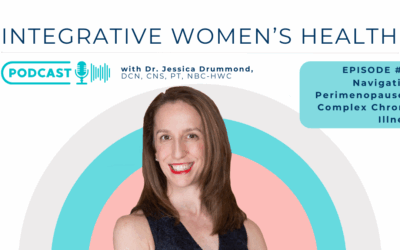 Navigating Perimenopause and Complex Chronic Illness with Dr. Jessica Drummond [Interviewed by Marnie Glavin]