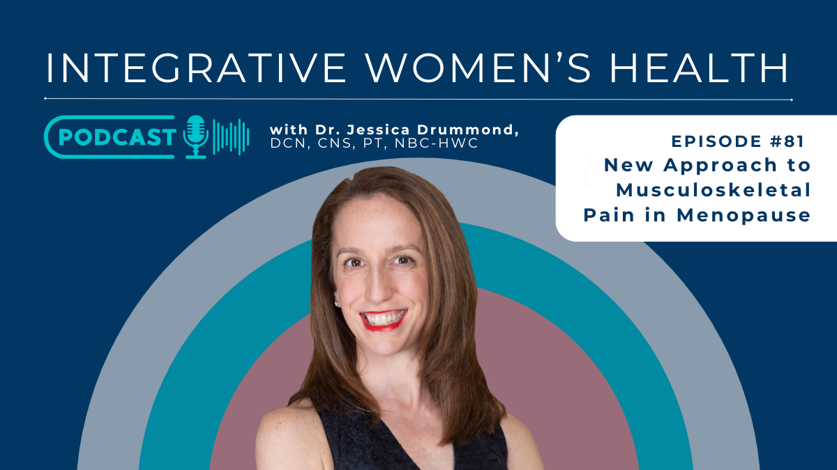 New Approach to Musculoskeletal Pain in Menopause with Dr. Jessica Drummond