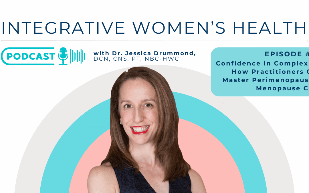 Confidence in Complexity: How Practitioners Can Master Perimenopause & Menopause Care