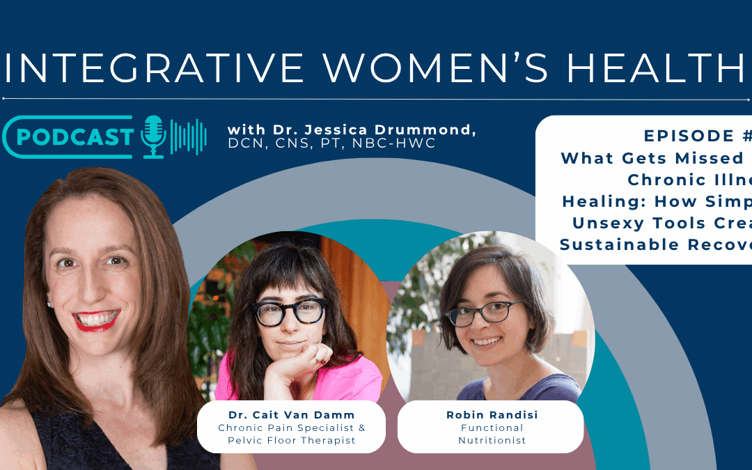 What Gets Missed for Chronic Illness Healing: How Simple, Unsexy Tools Create Sustainable Recovery with Robin Randisi & Cait Van Damm