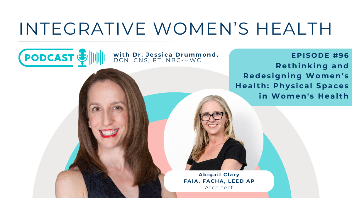 Rethinking and Redesigning Women’s Health: Physical Spaces in Women’s Health with Architect Abbie Clary