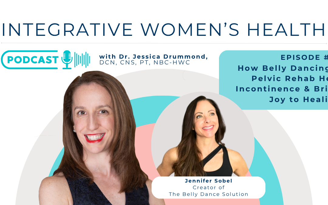 How Belly Dancing and Pelvic Rehab Heal Incontinence and Bring Joy to Healing with Jennifer Sobel