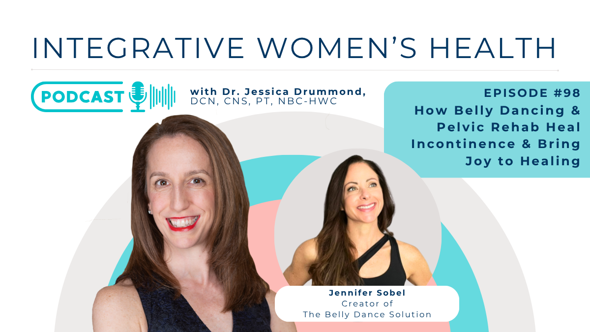 How Belly Dancing and Pelvic Rehab Heal Incontinence and Bring Joy to Healing with Jennifer Sobel