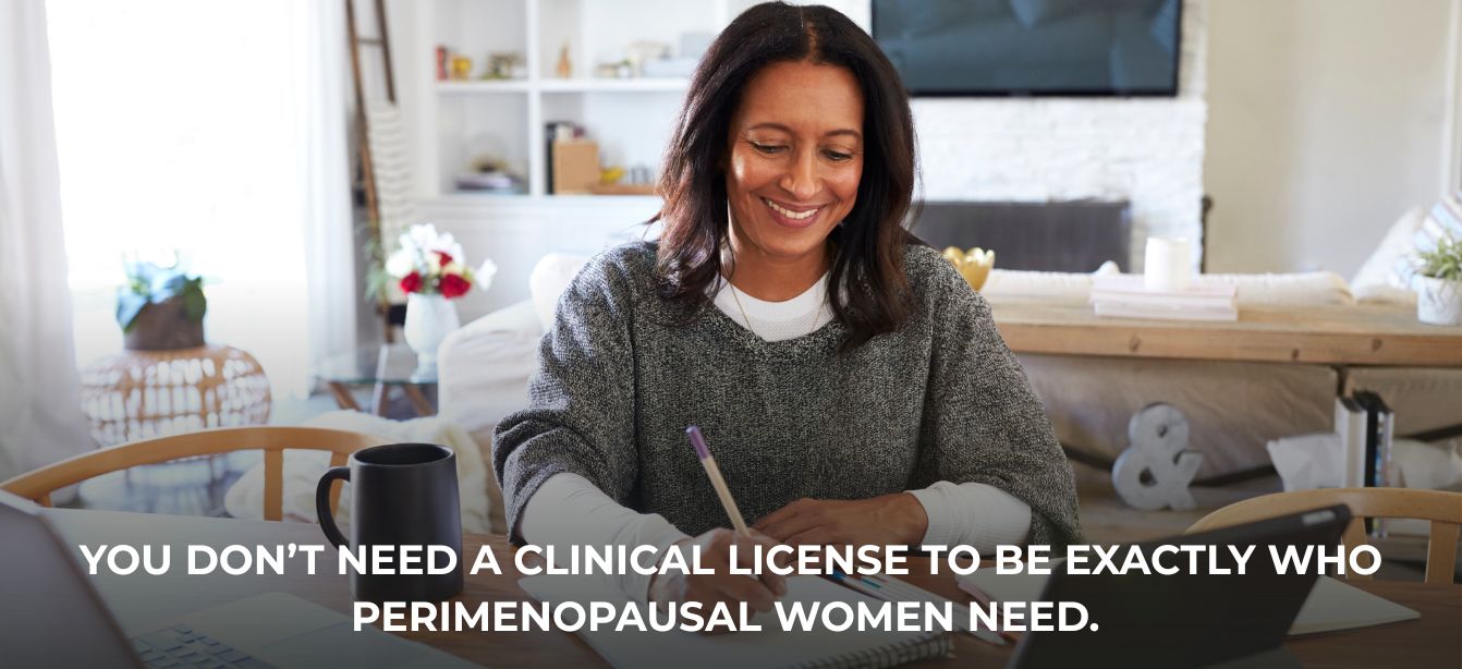 You don't need a license to become a Perimenopausal Coach