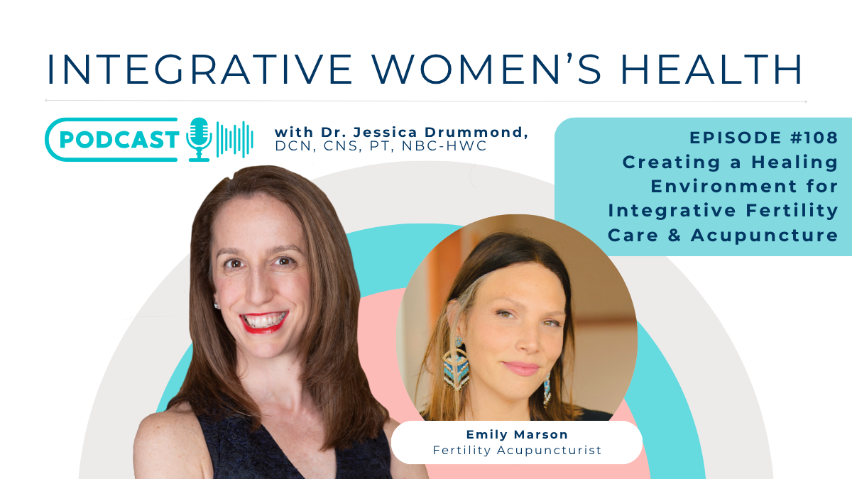 Creating a Healing Environment for Integrative Fertility Care and Acupuncture with Emily Marson