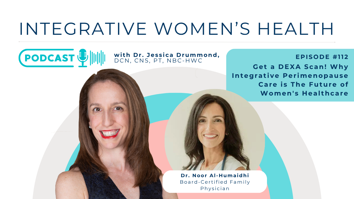 Get a DEXA Scan! Why Building Integrative Perimenopause and Menopause Care is The Future of Women’s Healthcare