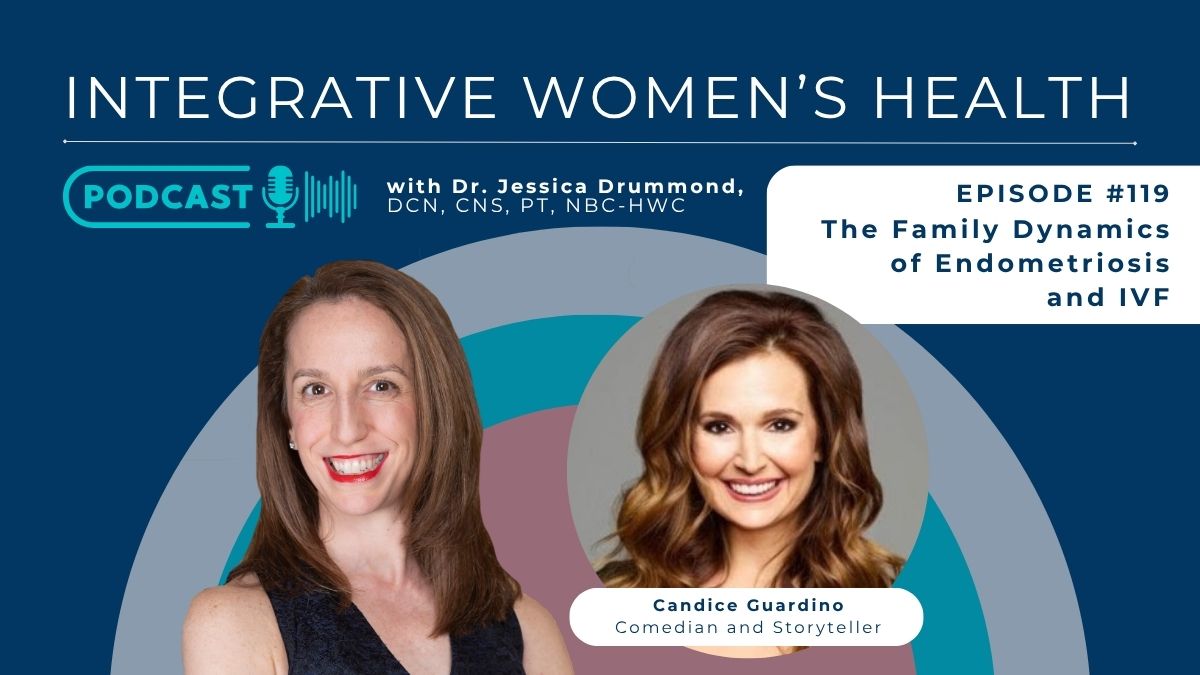 The Family Dynamics of Endometriosis and IVF with Candice Guardino