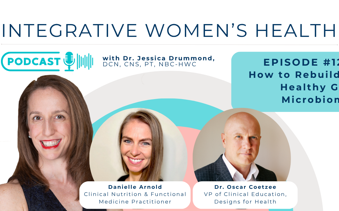 How to Rebuild a Healthy Gut Microbiome with Dr. Oscar Coetzee and Danielle Arnold, CNS