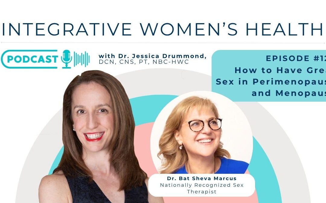 How to Have Great Sex in Perimenopause and Menopause with Dr. Bat Sheva Marcus